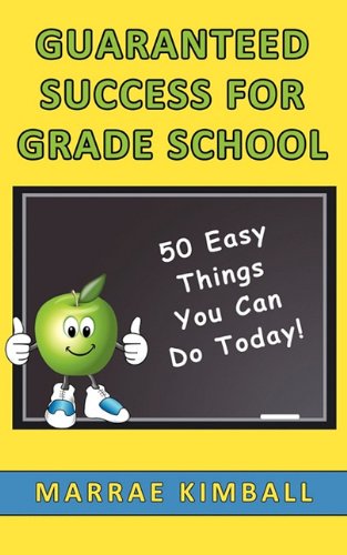Guaranteed Success For Grade School 50 Easy Things You Can Do Today [Paperback]