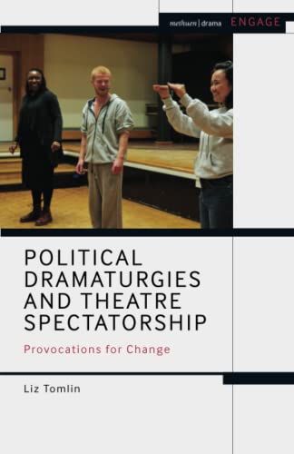 Political Dramaturgies and Theatre Spectatorship Provocations for Change [Paperback]
