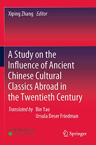 A Study on the Influence of Ancient Chinese Cultural Classics Abroad in the Twen [Paperback]