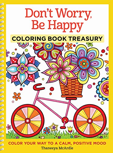 Don't Worry, Be Happy Coloring Book Treasury Color Your Way To a Calm, Positive [Paperback]