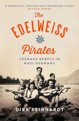 The Edelweiss Pirates Teenage Rebels in Nazi Germany [Paperback]