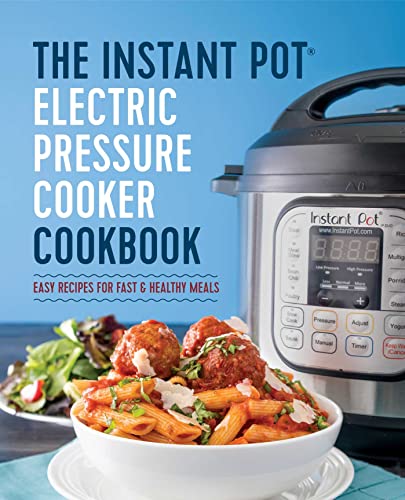 The Instant Pot Electric Pressure Cooker Cookbook Easy Recipes for Fast & H [Paperback]