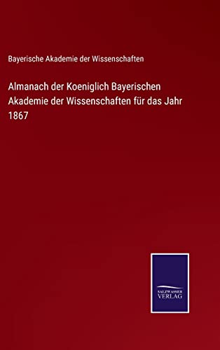 Almanach Der Koeniglich Bayerischen Akademie Der Wissenschaften Fur Das Jahr 186