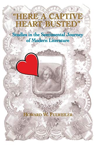 Here a Captive Heart Busted Studies in the Sentimental Journey of Modern Litera [Paperback]