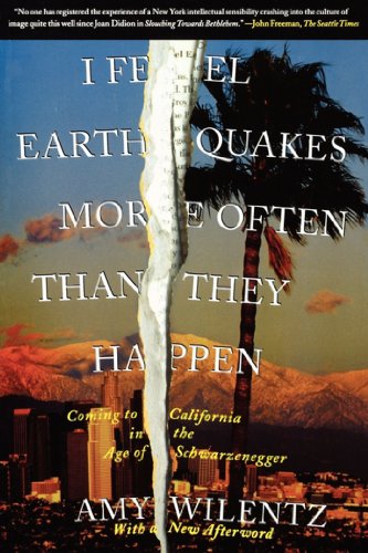 I Feel Earthquakes More Often Than They Happen Coming to California in the Age  [Paperback]