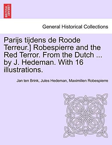 Parijs Tijdens de Roode Terreur ] Robespierre and the Red Terror from the Dutch  [Paperback]