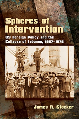 Spheres Of Intervention Us Foreign Policy And The Collapse Of Lebanon, 1967-197 [Hardcover]
