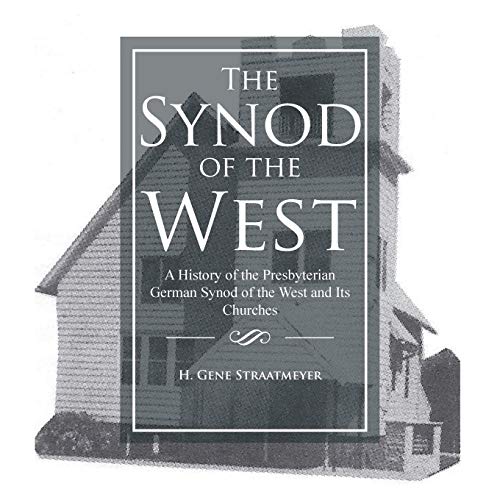 The Synod Of The West A History Of The Presbyterian German Synod Of The West An [Paperback]
