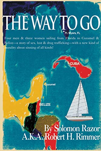 The Way To Go Four Men & Three Women Sailing From Florida To Cozumel & Belize-  [Paperback]