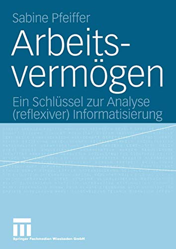 Arbeitsvermgen Ein Schlssel zur Analyse (reflexiver) Informatisierung [Paperback]