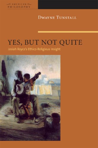 Yes, But Not Quite Encountering Josiah Royce's Ethico-Religious Insight [Hardcover]