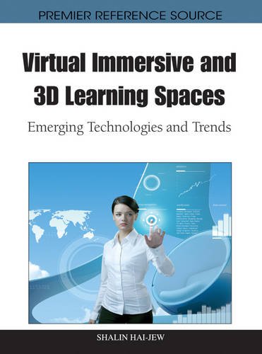 Virtual Immersive and 3D Learning Spaces  Emerging Technologies and Trends [Hardcover]