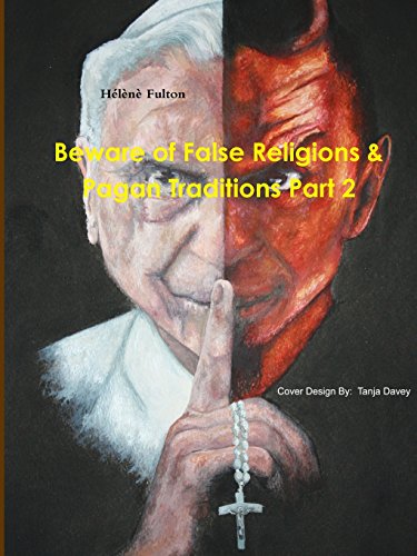 Beware Of False Religions & Pagan Traditions Part 2 [Paperback]