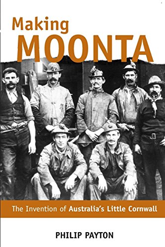 Making Moonta The Invention of Australia&39s Little Cornwall [Paperback]