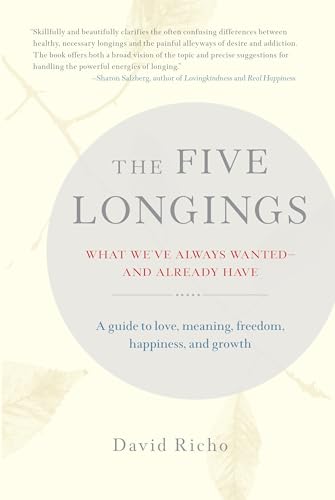 The Five Longings What We've Always Wanted--and Already Have [Paperback]