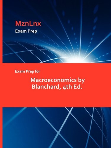 Exam Prep For Macroeconomics By Blanchard, 4th Ed. [Paperback]