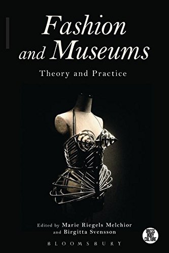 Fashion and Museums Theory and Practice [Paperback]