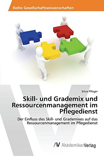 Skill- Und Grademix Und Ressourcenmanagement Im Pflegedienst (german Edition) [Paperback]