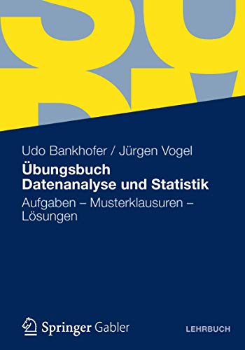 bungsbuch Datenanalyse und Statistik Aufgaben - Musterklausuren - Lsungen [Paperback]