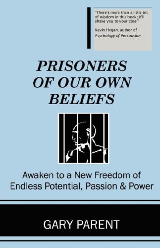 Prisoners Of Our Own Beliefs [Paperback]