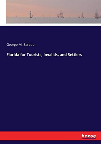 Florida for Tourists, Invalids, and Settlers [Paperback]