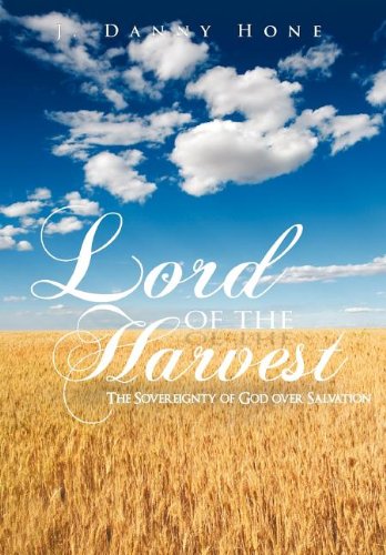 Lord of the Harvest  The Sovereignty of God over Salvation [Hardcover]