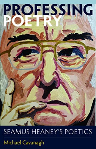 Professing Poetry Seamus Heaney's Poetics [Paperback]