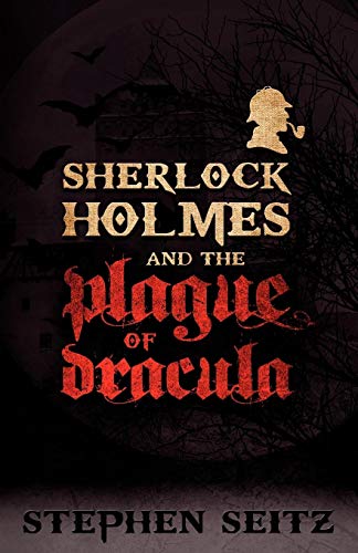 Sherlock Holmes And The Plague Of Dracula Revised And Updated 2nd Edition [Paperback]