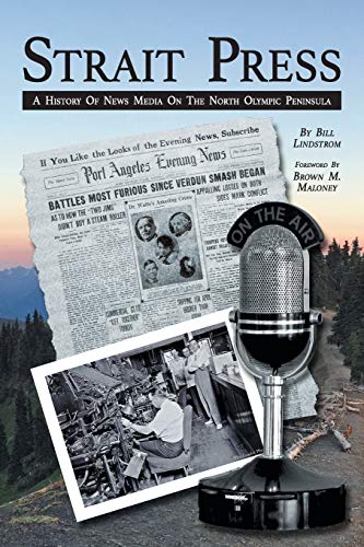 Strait Press  A History of News Media on the North Olympic Peninsula [Paperback]