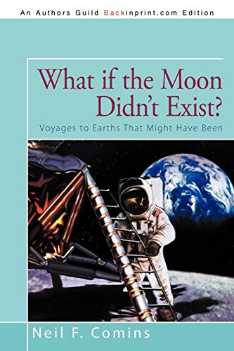 What If The Moon Didn't Exist Voyages To Earths That Might Have Been [Paperback]