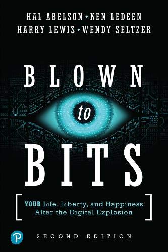 Blown to Bits Your Life, Liberty, and Happiness After the Digital Explosion [Paperback]