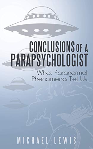 Conclusions of a Parapsychologist  What Paranormal Phenomena Tell Us [Paperback]