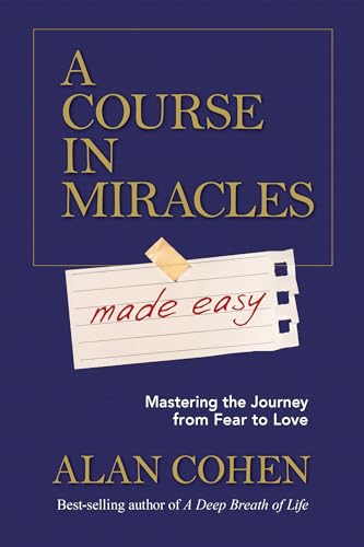 A Course in Miracles Made Easy Mastering the Journey from Fear to Love [Paperback]