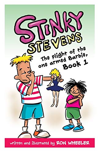 Stinky Stevens Book1 The Plight Of The One Armed Barbie [Paperback]
