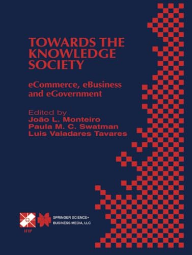 Towards the Knowledge Society eCommerce, eBusiness and eGovernment The Second I [Paperback]