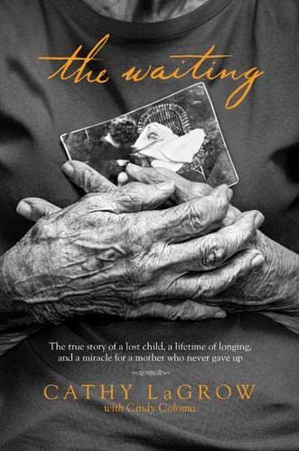 Waiting The True Story of a Lost Child, a Lifetime of Longing, and a Miracle fo [Paperback]