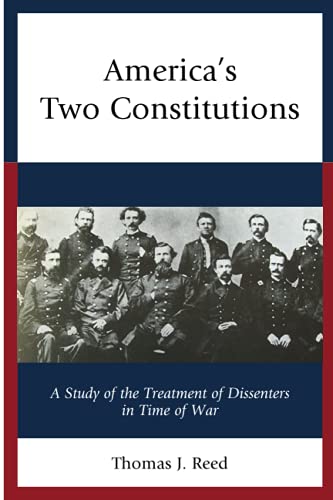 Americas Two Constitutions A Study of the Treatment of Dissenters in Time of W [Paperback]