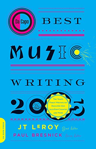 Da Capo Best Music Writing 2005 The Year&39s Finest Writing on Rock, Hip-Hop, [Paperback]