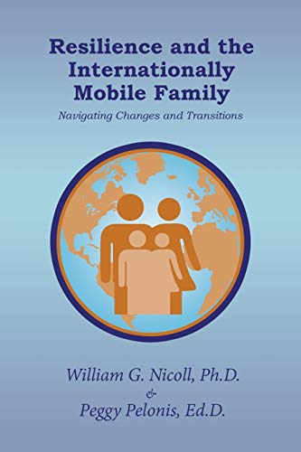 Resilience and the Internationally Mobile Family  Navigating Changes and Transi [Paperback]