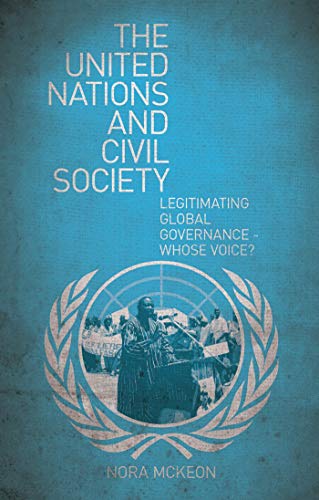 The United Nations and Civil Society Legitimating Global Governance - Whose Voi [Paperback]