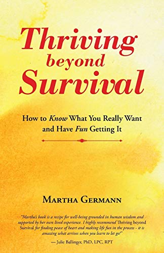 Thriving Beyond Survival How To Know What You Really Want And Have Fun Getting  [Paperback]
