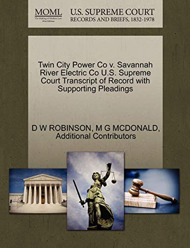 Twin City Power Co V. Savannah River Electric Co U.S. Supreme Court Transcript O [Paperback]