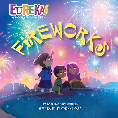 Fireworks Eureka The Biography of an Idea [Hardcover]