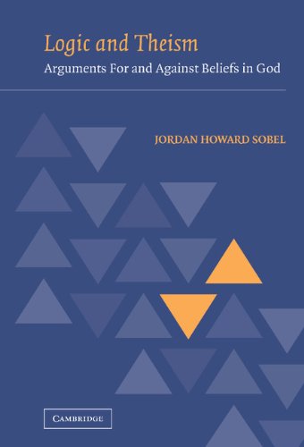 Logic and Theism Arguments for and against Beliefs in God [Hardcover]