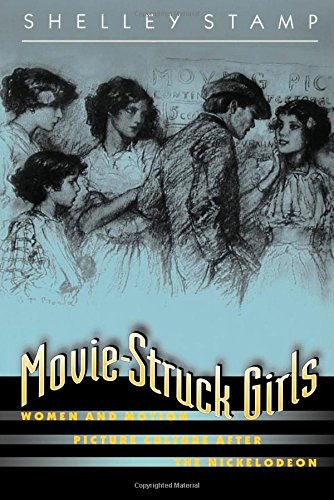 Movie-Struck Girls Women and Motion Picture Culture after the Nickelodeon [Paperback]