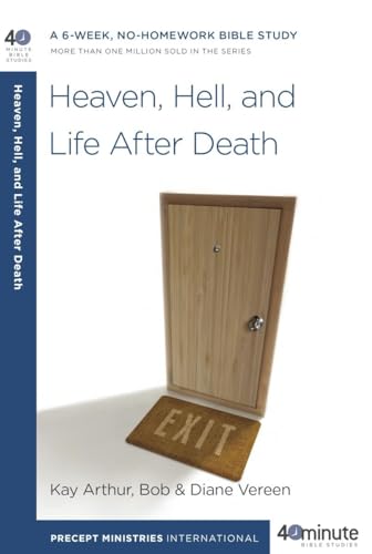 Heaven, Hell, and Life After Death A 6-Week, No-Homework Bible Study [Paperback]