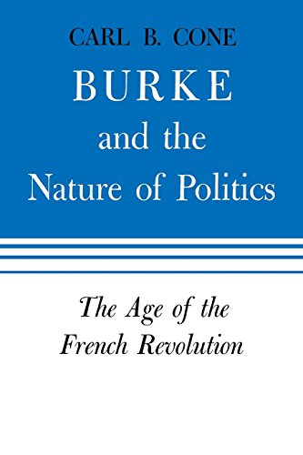 Burke And The Nature Of Politics The Age Of The French Revolution [Paperback]
