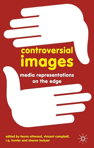 Controversial Images Media Representations on the Edge [Hardcover]