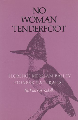 No Woman Tenderfoot Florence Merriam Bailey, Pioneer Naturalist [Paperback]