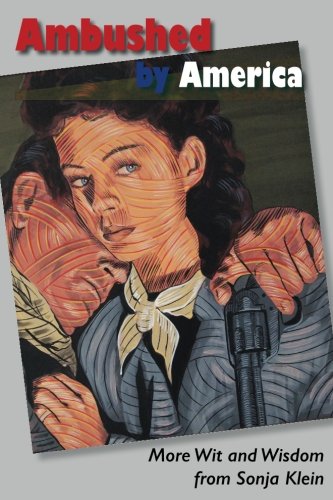 Ambushed By America More Wit And Wisdom From Sonja Klein [Paperback]